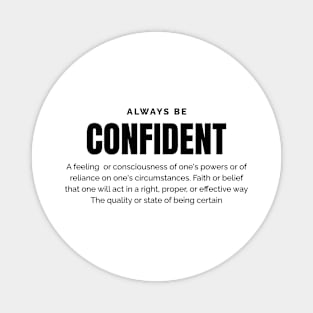 Always be Confident Magnet